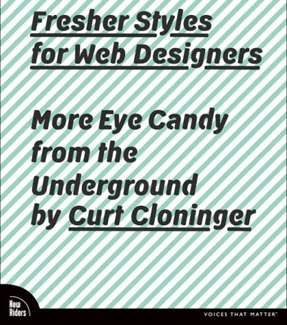 Book Cover:Fresher Styles for Web Designers: More Eye Candy from the Underground
