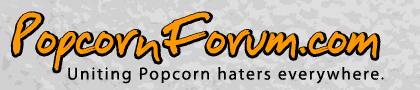 popcornforum.com - Uniting Popcorn Haters Everywhere