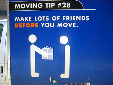Moving Tip 28: Make Lots of Friends BEFORE you move.
